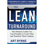 The Lean Turnaround: How Business Leaders Use Lean Principles to Create Value and Transform Their Company