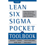 The Lean Six Sigma Pocket Toolbook: A Quick Reference Guide to 100 Tools for Improving Quality and Speed